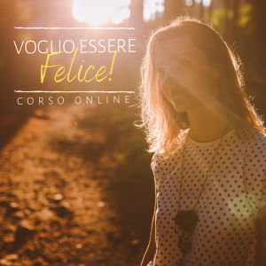 VOGLIO ESSERE FELICE